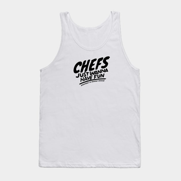 Chefs just want to have fun - Adventures in Everyday Cooking Tank Top by Adventures in Everyday Cooking